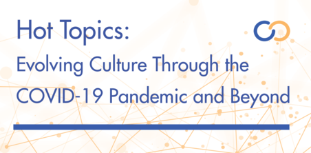 Evolving Culture Through the COVID-19 Pandemic and Beyond